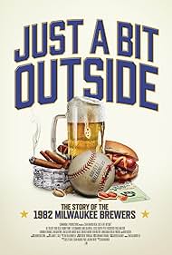 Just a Bit Outside The Story of the 1982 Milwaukee Brewers (2024)