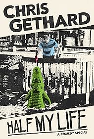 Chris Gethard Half My Life (2021)