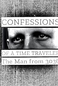 Confessions of a Time Traveler The Man from 3036 (2020)