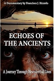 Echoes of the Ancients A Journey through Neanderthal Lives (2025)