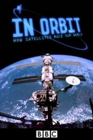 In Orbit How Satellites Rule Our World (2012)