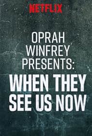 Oprah Winfrey Presents When They See Us Now (2019)