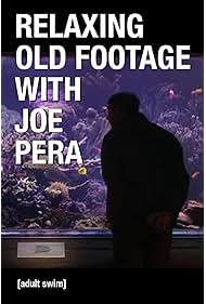 Relaxing Old Footage with Joe Pera (2020)