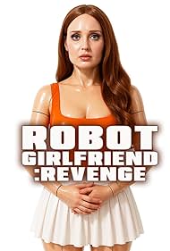 Robot Girlfriend Revenge (2025)