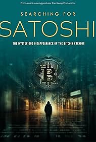 Searching for Satoshi the Mysterious Disappearance of the Bitcoin Creator (2023)