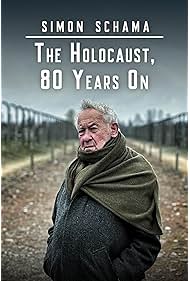 Simon Schama The Holocaust, 80 Years On (2025)