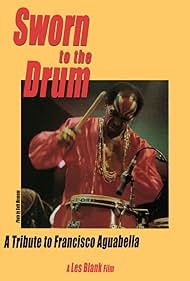 Sworn to the Drum A Tribute to Francisco Aguabella (1995)